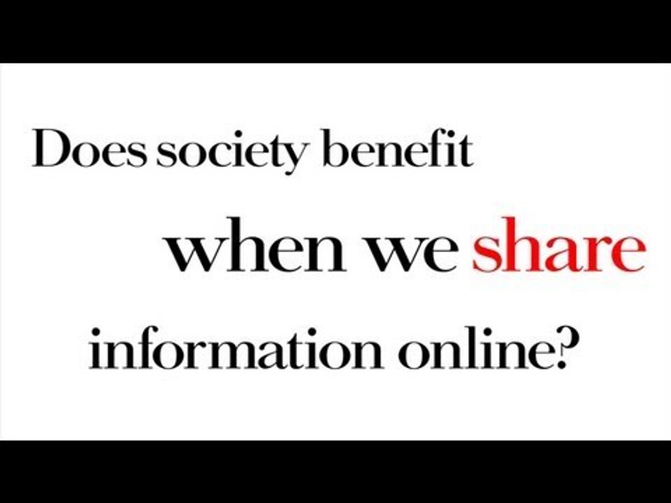 Does society benefit when we share information online?