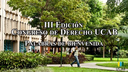 César García Urbano Taylor: III Edición Congreso de Derecho UCAB - Palabras de bienvenida