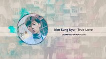 《COMEBACK》Kim Sung Kyu (김성규) - True Love Legendado PT | BR