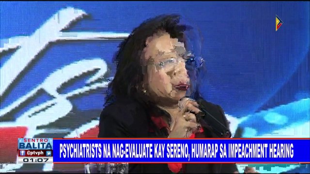 Psychiatrists na nag-evaluate kay CJ Sereno, humarap sa impeachment hearing; Sereno, nakatakdang mag-leave epektibo simula sa Huwebes