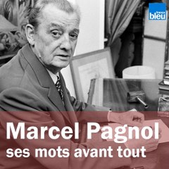 Marcel Pagnol, ses mots avant tout