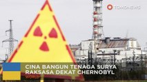 Chernobyl: Perusahaan Cina membangun pembangkit listrik tenaga surya di Chernobyl - TomoNews