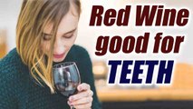 Drinking Red wine is good for your teeth: Study | Boldsky
