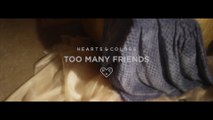 Hearts & Colors - Too Many Friends