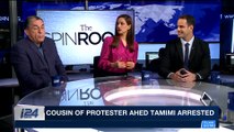 THE SPIN ROOM | Cousin of protester Ahed Tamimi arrested | Tuesday, February 27th 2018