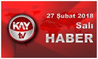 27 Şubat 2018 Kay Tv Haber
