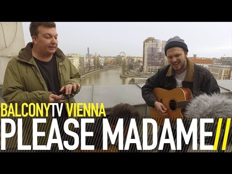 PLEASE MADAME - FOR THE BETTER (BalconyTV)