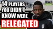 14 Players You DIDN'T KNOW Were RELEGATED (2004-2017)