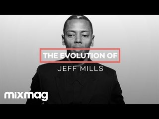JEFF MILLS: The evolution of...
