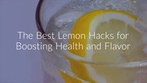 Lemon Hacks for Boosting Health and Flavor