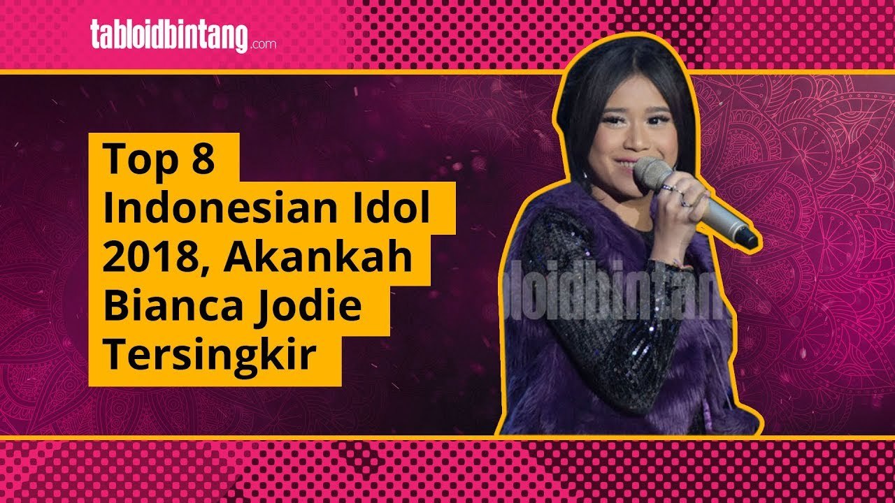 Top 8 Indonesian Idol 2018, Akankah Bianca Jodie Tersingkir?