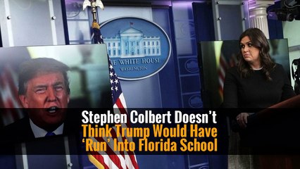 Stephen Colbert Doesn’t Think Trump Would Have ‘Run’ Into Florida School