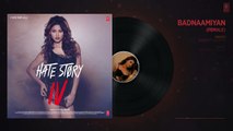 Badnaamiyan Full Audio - HateStory IV - Urvashi Rautela, Vivan B, Karan Wahi - Sukriti Kakar