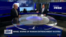 i24NEWS DESK | Israel warns of Iranian entrenchment in Syria | Wednesday, February 28th 2018