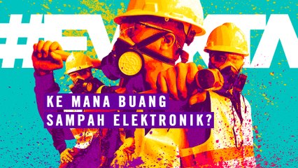 #FVCKTA | Eps. 07 | Ke Mana Buang Sampah Elektronik?