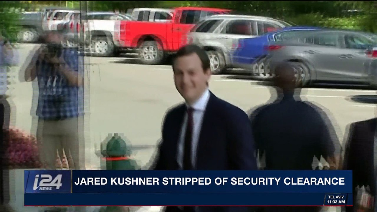 i24NEWS DESK | Jared Kushner stripped of security clearance | Wednesday, February 28th 2018