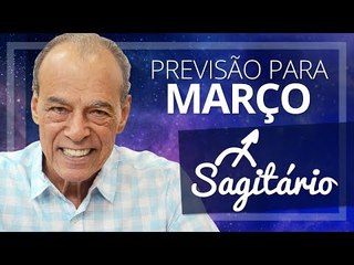 SAGITÁRIO - PREVISÃO PARA O MÊS DE MARÇO