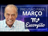 ESCORPIÃO - PREVISÃO PARA O MÊS DE MARÇO