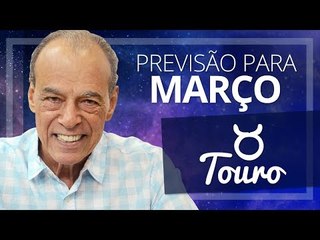 TOURO - PREVISÃO PARA O MÊS DE MARÇO