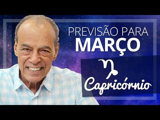 CAPRICÓRNIO - PREVISÃO PARA O MÊS DE MARÇO