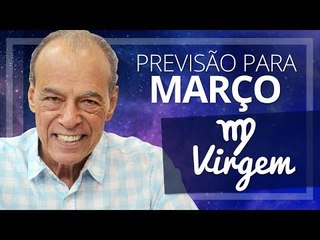 VIRGEM - PREVISÃO PARA O MÊS DE MARÇO