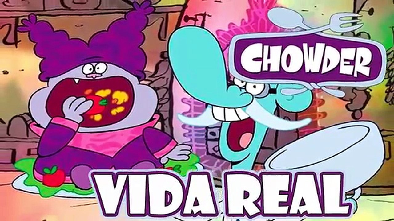 Chowder Vida Real