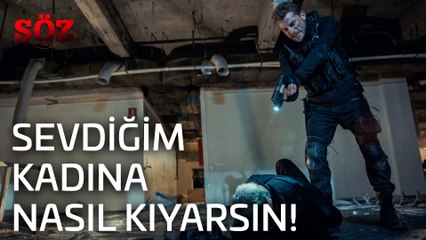 Söz | 35.Bölüm - Sevdiğim Kadına Nasıl Kıyarsın!