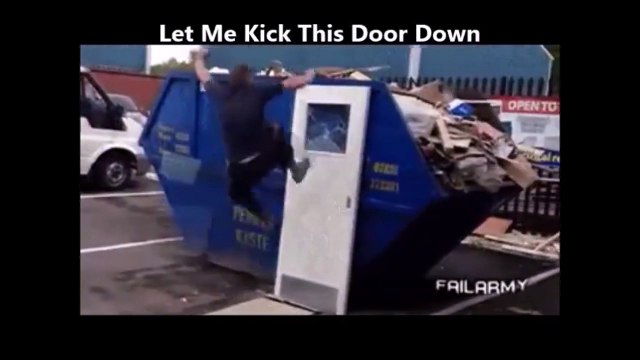 Quand tu essaies de casser une porte mais que c'est la porte qui te détruit