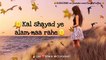 MAIN PHIR BHI TUMKO CHAHUNGI - Whatsapp Status Video   Half Girlfriend   Love Whatsapp video(360p)