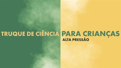Ciência para crianças: pressão alta