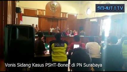 Info Update ~ Sidang Pembacaan Putusan Akhir Kasus PSHT-Bonek di PN Surabaya Maret 2018