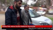 Adana PKK Adına Sözde Mahkeme Kurmuşlar