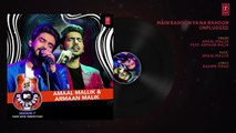 Main Rahoon Ya Na Rahoon Unplugged _ Amaal Mallik & Armaan Malik - MTV Unplugged Season 7 _ T-Series