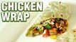 Chicken Wraps Recipe | How to Make Chicken Wraps | Chicken Recipe | Quick And Easy | Smita Deo