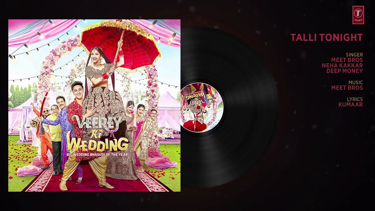 Talli Tonight Full Audio _ VEEREY KI WEDDING _ Meet Bros, Deep Money, Neha Kakar _ T-Series