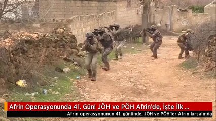 Afrin Operasyonunda 41. Gün! JÖH ve PÖH Afrin'de, İşte İlk Görüntüler