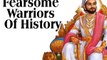 10 Of The Most Fearsome Warriors History Has Ever Seen | Boldsky