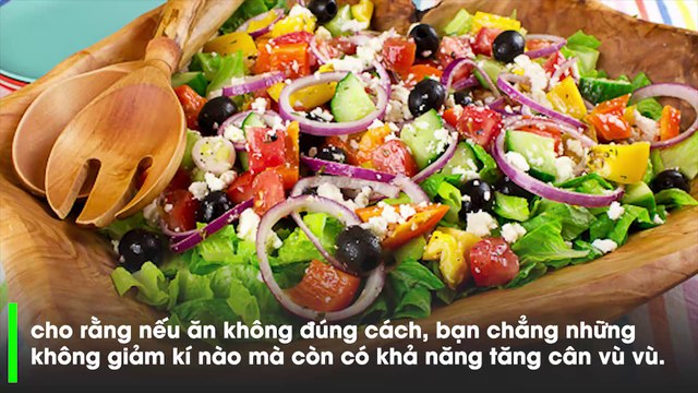 Những sai lầm khiến bạn ngày càng tăng cân dù 'chăm' ăn salad
