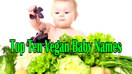 Top Ten Vegan Baby Names