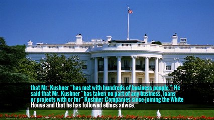 Kushner’s Business Got Loans After White House Meetings