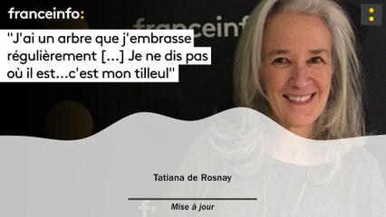 Tatiana de Rosnay :"J'ai un arbre que j'embrasse régulièrement"