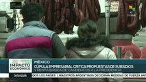 México: cúpula empresarial critica propuesta de subsidios