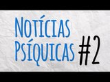 Notícias Psíquicas #2 Sobre as rugas do cérebro