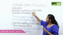 Difference between 'Still better', 'Better still' & 'Better yet' - English grammar lesson