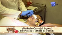 Nathalie Carvajal se operó ¿Por problemas de salud o vanidad?