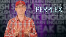 What does PERPLEX mean? - What is the meaning of perplex? Learn English with Misterduncan
