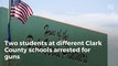 2 students at different Clark County schools arrested for guns