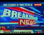 Delhi shocker: Man stabbed 50 times by biker gang; victim battles for life