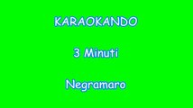 Karaoke Italiano - Tre minuti - Negramaro ( Testo )