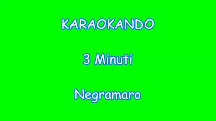 Karaoke Italiano - Tre minuti - Negramaro ( Testo )